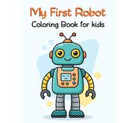 My First Robot Coloring Book for Kids: Super Cute Robot Characters, Kids Playful Robot Characters, Giant Robot Coloring Book, Easy Cartoon Coloring ... Children Boys Girls, Children Ages 3-10