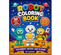 My First Robot Coloring Book for Toddlers: 30 Big and Simple Robot Coloring Pages for Kids Ages 2 to 4