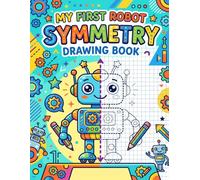 My First Robot Symmetry Drawing Book: Robot's Drawing Book, Mirror Symmetry Drawing Collection, Symmetry Drawing Challenge, Draw Robots, Half Mirror ... Art Complete Drawing, Brain Drawing Exercises