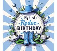 My First Rodeo Birthday Guest Book 2 - Western Cowboy 1st Birthday Sign-In Keepsake: Record Messages, Photos & Wishes from Family and Friends | Rustic Rodeo-Themed Memory Book for Boys or Girls