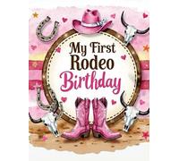 My First Rodeo Birthday Hardcover Guest Book - Western Cowgirl 1st Birthday Sign-In Keepsake: Record Messages, Photos & Wishes from Family and Friends ... Rodeo-Themed Memory Book for Boys or Girls