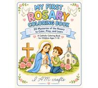 My First Rosary Coloring Book: 20 Mysteries Of The Rosary To Color, Pray And Learn, 8.5x11 inches, 54 pages, With Bible Verses and Explanations, ... for First Holy Communion, Faith Formation