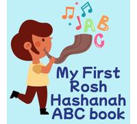 My First Rosh Hashanah ABC Book: Learn the Alphabet through Rosh Hashanah Images to have a Sweet New Year; For Kids aged 0-5