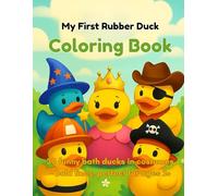 My First Rubber Duck Coloring Book: 30 funny bath ducks in costumes - bold lines, perfect for ages 2+