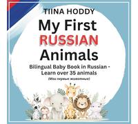 My First Russian Animals - Bilingual Baby Book in Russian - Learn over 35 animals - Learn Animals for Toddlers 1-3 (Learn Russian with Me - Bilingual Baby Book in Russian and English)