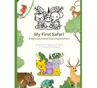My First Safari : A big and easy animal colouring Adventure: Activity Book for age group 2- 6 years for Pre school and Kindergarten