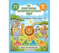 My First Safari Adventure Activity Book: Color, Trace, Solve Mazes & learn about safari Animals, preschool Activity Workbook for kids Ages 3-5.