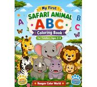 My First Safari Animal ABC Coloring Book for Toddlers Ages 2-4: Cute Safari Animals from A to Z | Easy Alphabet Learning and Coloring Activities for Preschoolers, Kindergarten Kids, and Early Learners