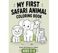 My First Safari Animal Coloring Book: Simple, Bold Designs for Toddlers Ages 2-4 | Easy & Fun Coloring Pages for Little Hands (Little Hands First Coloring)