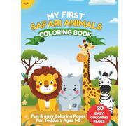 MY FIRST SAFARI ANIMALS COLORING BOOK: Fun & Easy Coloring Pages for Toddlers Ages 1-3