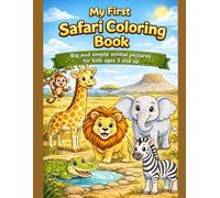 My First Safari Coloring Book: Big and simple animal pictures for kids ages 3 and up