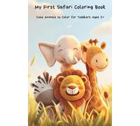 My First Safari Coloring Book: Cute Animals to Color for Toddlers Ages 2+