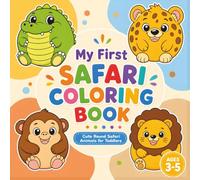 My First Safari Coloring Book: Cute Round Safari Animals for Toddlers Ages 3-5