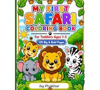My First Safari Coloring Book for Toddlers Ages 1-3: 120 Big & Bold Animal Pages with Lions, Elephants, Giraffes, Zebras & Baby Animals | Single-Sided No Bleed Through | Perfect Gift for Little Hands