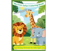 “My First Safari Coloring Book”: Fun & Easy Animals for Kids Ages 3-6 whit Pre-Writing Skills