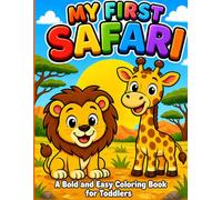 My First Safari: The perfect coloring adventure for your little explorer!