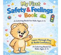 My First Safety & Feelings Coloring Book for Kids Ages 3-5: Learn Daily Routines, Emotions, Good Manners & Safety Skills Through Fun and Simple ... 8.5x8.5, 60+ pages, perfect for a gift