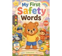 My First Safety Words: Toddler Safety Vocabulary Book for Ages 2-5 | Cute Preschool Safety Awareness and First Words for Kids (My First Words Collection)