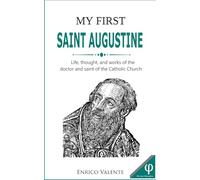My first Saint Augustine: Life, thought, and works of the doctor and saint of the Catholic Church (The Great Philosophers series)