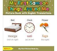 My First Samoan Things Around Me Picture Book with English Translations (Teach & Learn Basic Samoan words for Children)