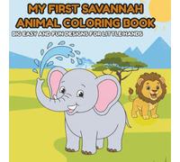 My First Savannah Animals Coloring Book: 20+ Cute Savannah Animals with Fun Facts, Big Easy Designs, and Simple Coloring Pages for Ages 3-7 (My First Animal Coloring Books)