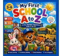 My First School A-Z: An A-Z Alphabet Adventure About School, Friendship, Shapes & Early Learning for Ages 3-6