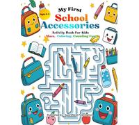 My First School Accessories Activity Book for Kids Ages 3-5: Mazes, Coloring, Counting & Dot-to-Dot Fun | Learn, Trace & Color | Preschool & Toddler ... (My First Maze, Coloring & Counting Books)