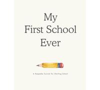 My First School Ever: A Keepsake Journal for Starting School