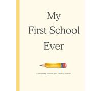 My First School Ever: A Keepsake Journal for Starting School