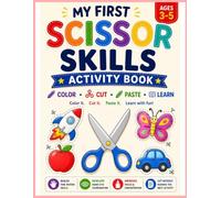 My First Scissor Skills Activity Book: Color, Cut, Paste & Learn | Fun Cutting Practice for Preschoolers Ages 3-5