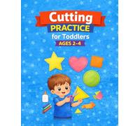My First Scissor Skills Book for Toddlers Ages 2-4: Fun Cutting Practice, Fine Motor Skills & Easy Activities: Learn to Cut Safely with Easy Lines, Shapes and Fun Activities for Preschool Kids