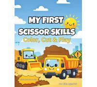 My First Scissor Skills: Color, Cut & Play - Construction Vehicles Edition - Preschool Activity Book for Kids Ages 3-5