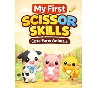 My First Scissor Skills for Toddlers: Cute Farm Animals: A Fun Cut and Color Activity Book for Toddlers Ages 2-4 to Build Fine Motor Skills and Scissor Control (Little Hands Learning Series)