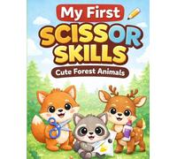 My First Scissor Skills for Toddlers: Cute Forest Animals Activity Book (Ages 2-4): My First Scissor Skills for Toddlers: Cute Forest Animals Activity Book (Ages 2-4) (Little Hands Learning Series)