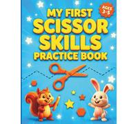 My First Scissor Skills Practice Book: For Toddlers Ages 3-5 Preschool Cutting Activities Fine Motor Skills Today. A Fun Level 1 Activity Book for Beginners to Master Cutting and Coloring.