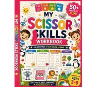 My First Scissor Skills Workbook: 4 Progressive Levels of Cutting Practice for Kids Ages 3-8 | Cut, Color, Stick & Play (Little Hands, Big Fun)