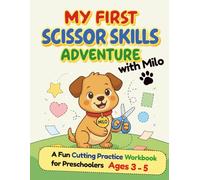 My First Scissors Skills Adventure with Milo: A Fun Cutting Practice Workbook for Preschoolers Ages 3-5 | Fine Motor Development, Hand-Eye ... Through Play (Milo’s First Adventures)