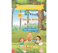My First Sea and Wild Animals: Color, write and learn (My First Learning Books)