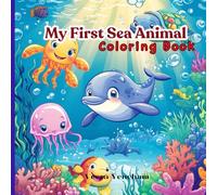 My First Sea Animal Coloring Book: A collection of sea animals from the deep blue for creative coloring (Little Marine Artists)