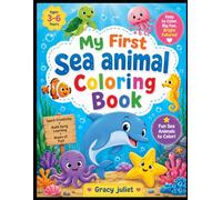 My First Sea Animal Coloring Book: Fun and Easy Ocean Animal Coloring Pages for Kids Ages 3-6 | Cute Underwater Creatures for Toddlers, Preschoolers, and Kindergarten Kids