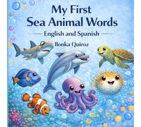 My First Sea Animal Words: English and Spanish (My First Words in English and Spanish)
