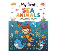 My First Sea Animals Coloring Book: An illustrated kids’ book featuring animals of the ocean"