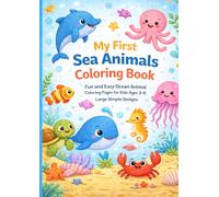 My First Sea Animals Coloring Book: Fun and Easy Ocean Animal Coloring Pages for Kids Ages 3-6