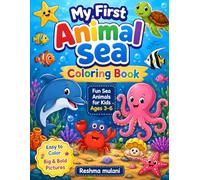 My First Sea Animals Coloring Book: Fun and Easy Ocean Creature Coloring Pages for Kids Ages 3-6 | Cute Underwater Animals for Early Learning and Creativity