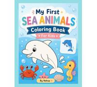 My First Sea Animals Colouring Book for Kids: Fun & Easy Ocean Animal Coloring Pages for Ages 3-6 | Cute Marine Creatures to Color, Learn & Enjoy