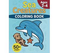 My First Sea Creatures Coloring Book: 50+ Simple and Adorable Sea Creatures for Toddlers Ages 2-4 to Color and Enjoy