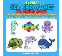 My First Sea Creatures Coloring Book: Simple Outlines of Fish, Whales, Sharks, Crabs, and More! Large, Easy Shapes for Fine Motor Skills & Early Learning. (My First Coloring Book)