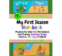 My First Season Workbook: Practice For Kids With Pen Control, Line Tracing,Counting, Graph, Pattern, 3-5 Ages, Activities, Coloring and More!