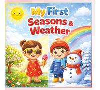 My First Seasons and Weather: A colorful picture book for toddlers and preschoolers to learn seasons and weather with fun illustrations - Age 3 to 7 years