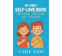 MY FIRST SELF-LOVE BOOK: Emotional Education for Children (Stories for Kids About Emotions and Personal Growth)